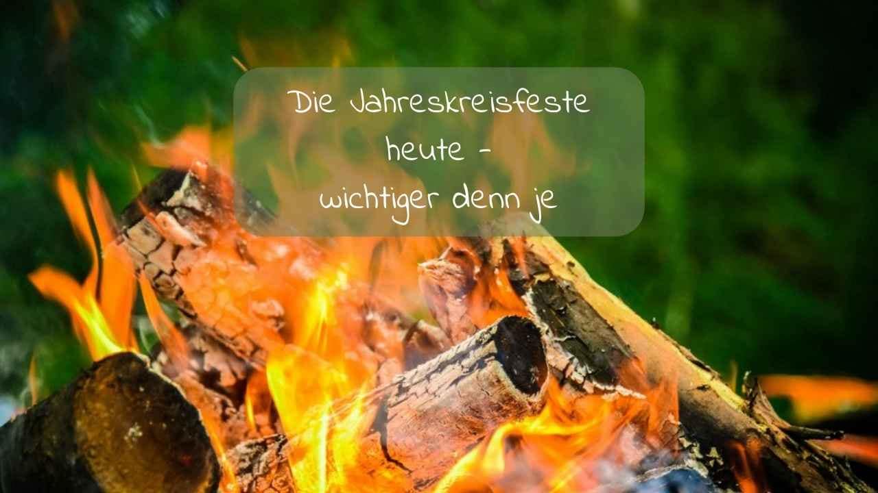 Jahreskreisfeste heute wichtiger denn je